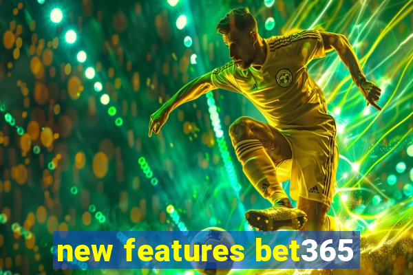 new features bet365